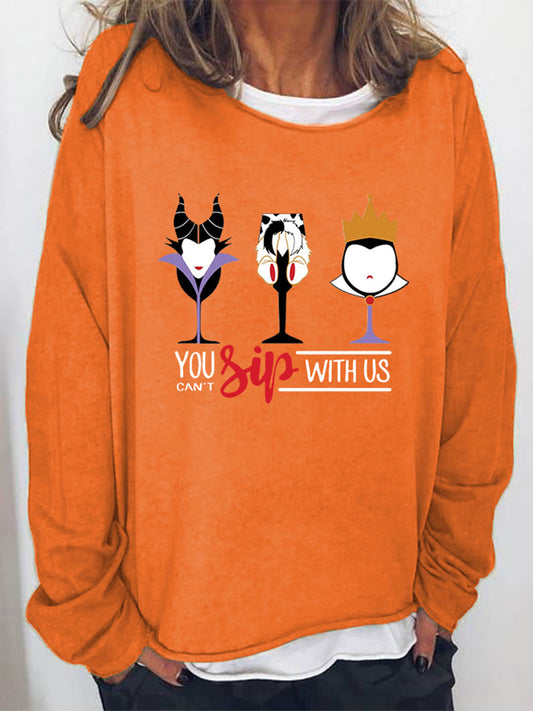 YOU CAN'T SIP WITH US Graphic Sweatshirt